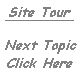  Click here for round tour
 of our topic main pages. 